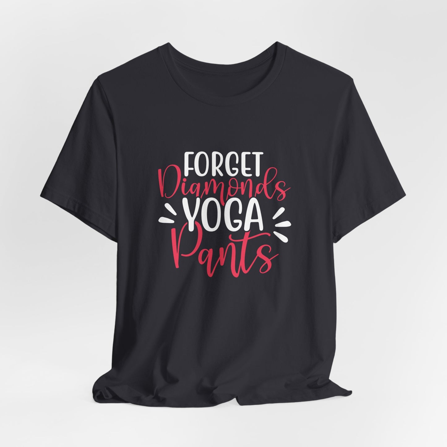 Forget Diamonds, Yoga Pants - Unisex Jersey Short Sleeve Tee