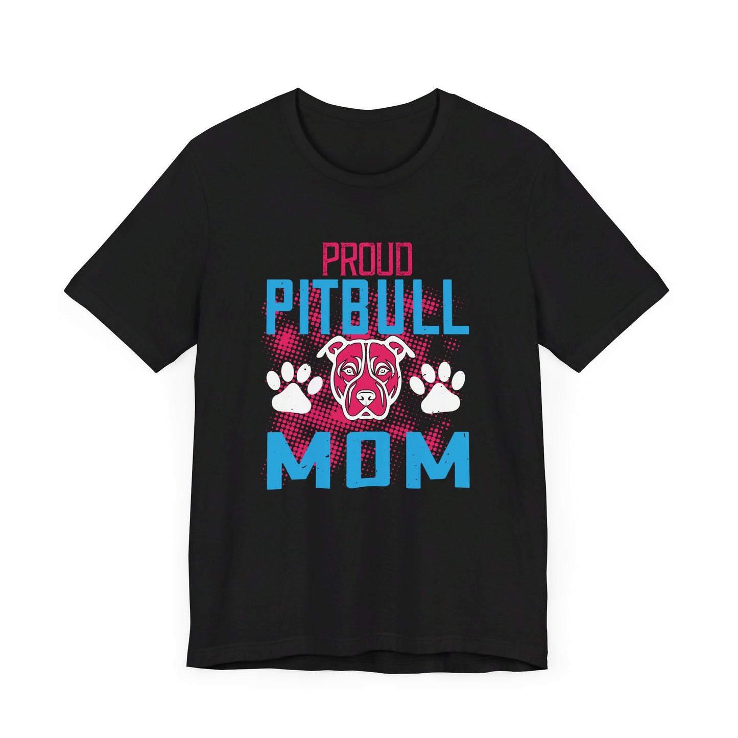 Proud Pitbull Mom - Unisex Jersey Short Sleeve Tee