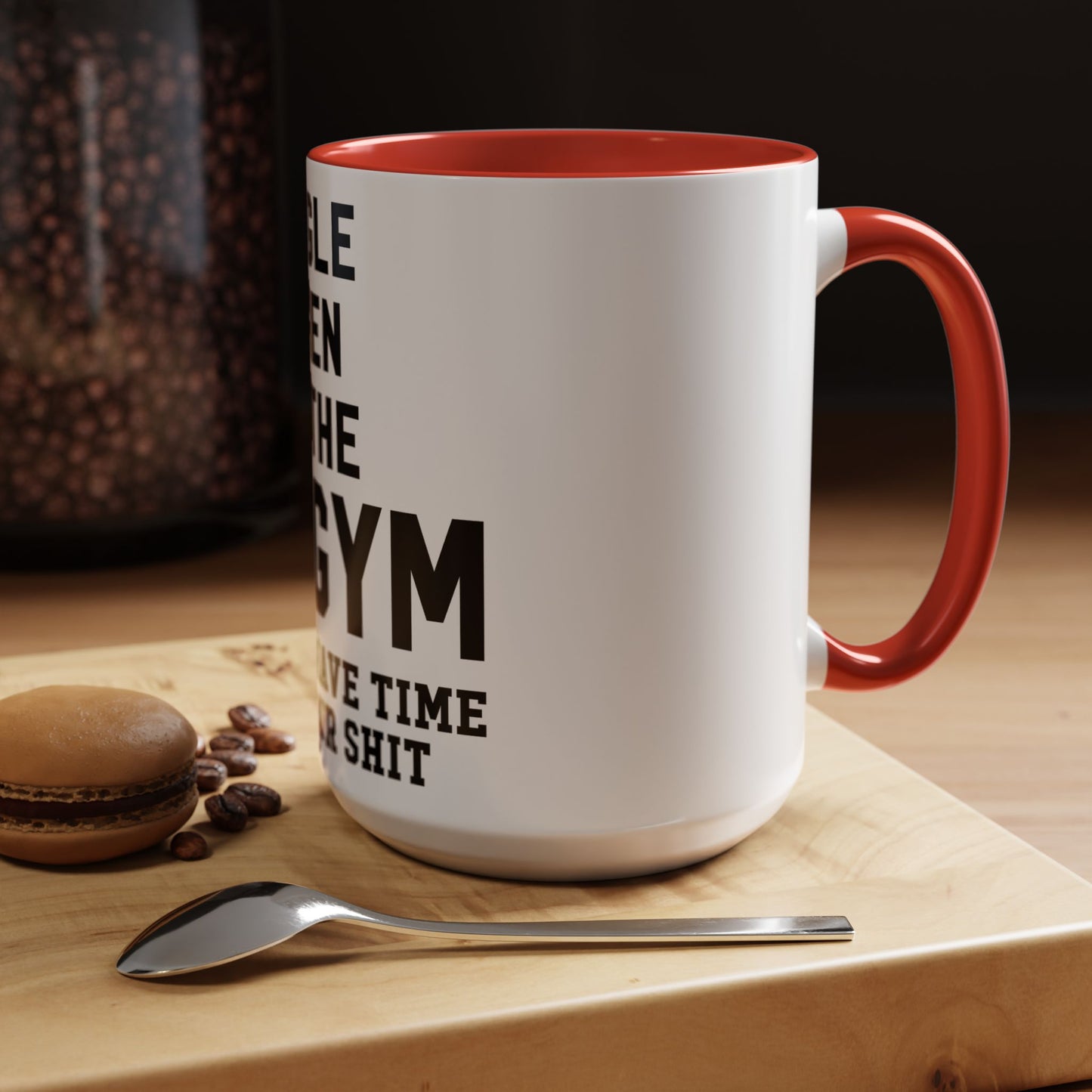 At the Gym & Don't Have Time For Your Shit - Accent Coffee Mug (11, 15oz)