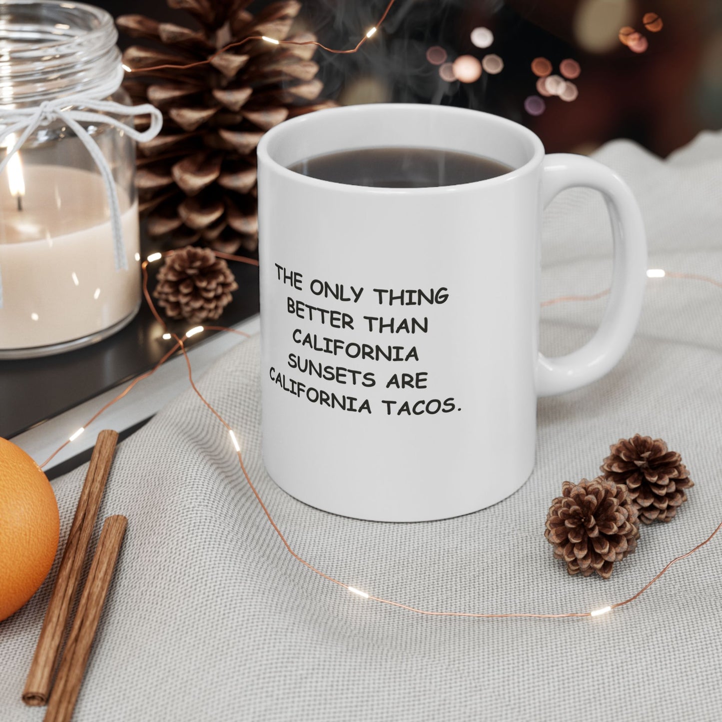 "The only thing better than California sunsets are California tacos." Ceramic Mug - 11oz & 15oz - 12723