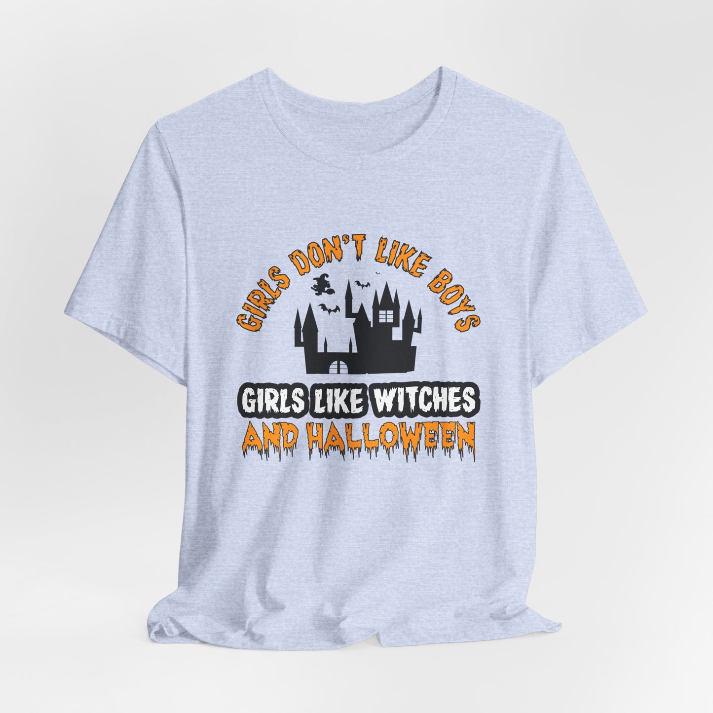 Girls Don't Like Boys. Girls Like Witches and Halloween - Unisex Jersey Short Sleeve Tee - 12253