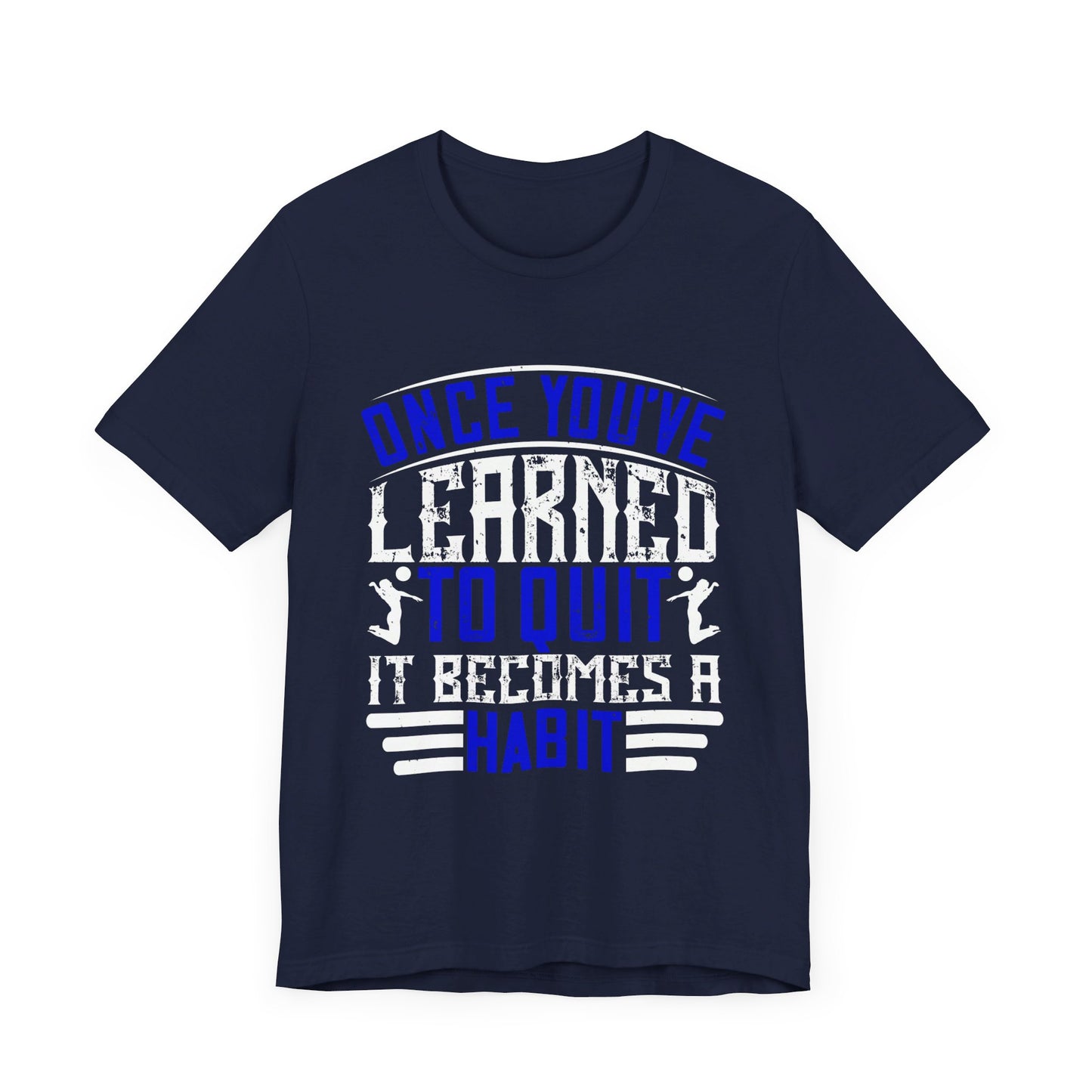 Volleyball: Once You’ve Learned to Quit, It Becomes a Habit - Unisex Jersey Short Sleeve Tee