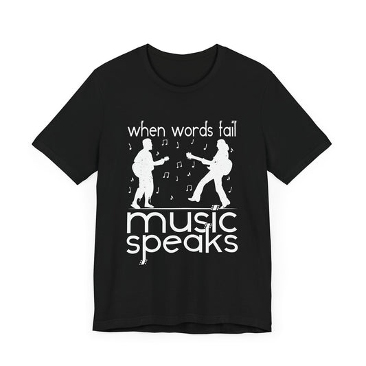 When Words Fail Music Speaks - Unisex Jersey Short Sleeve Tee - 11902