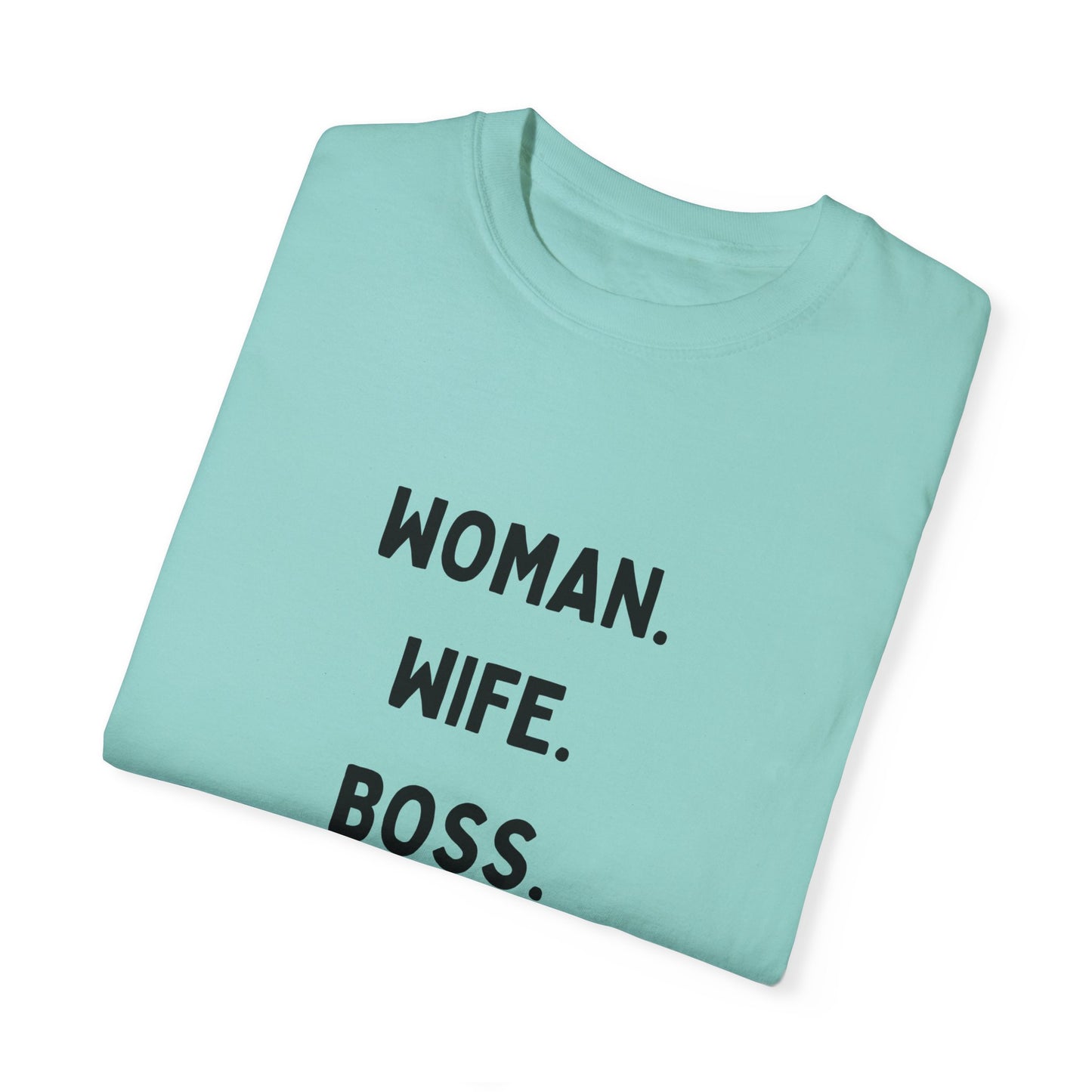 Woman Wife Boss Unisex Garment-Dyed T-Shirt | Empowerment Apparel - 12461