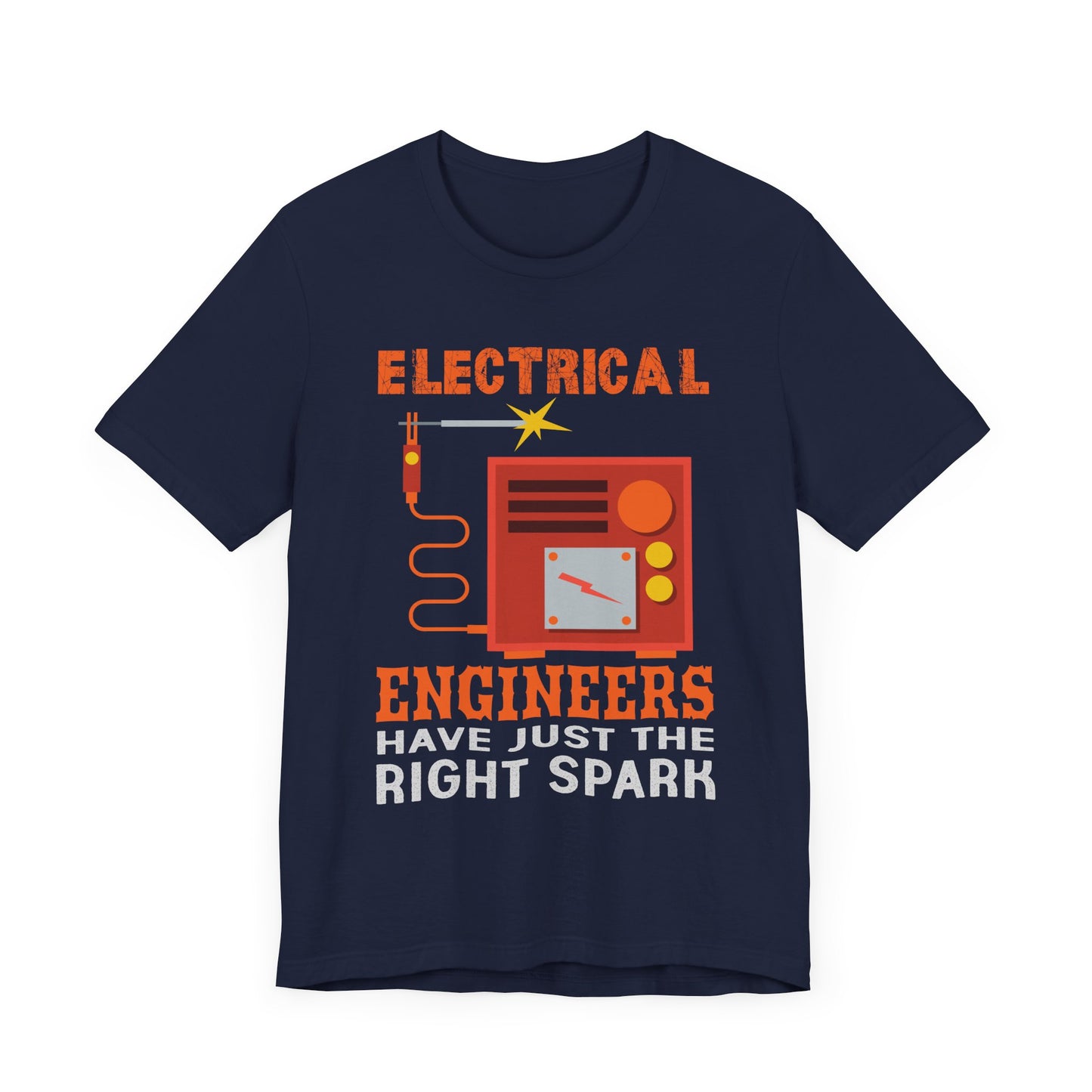 Electrical Engineers Have Just The Right Spark - Unisex Jersey Short Sleeve Tee - 13617