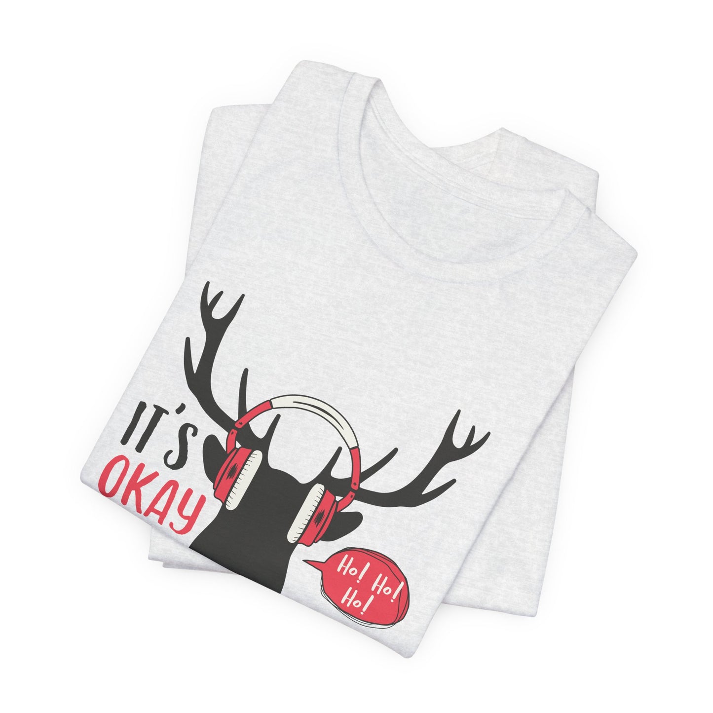 Christmas: It's Ok To Say Ho Ho! - Unisex Jersey Short Sleeve Tee