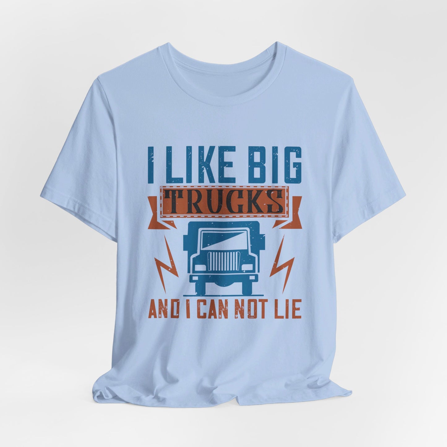 I Like Big Trucks And I Can Not Lie - Unisex Jersey Short Sleeve Tee