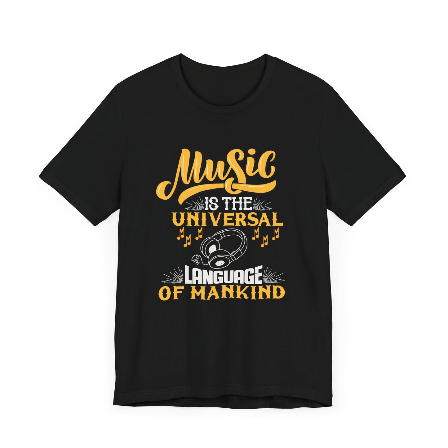 Music Is The Universal Language Of Mankind - Unisex Jersey Short Sleeve Tee