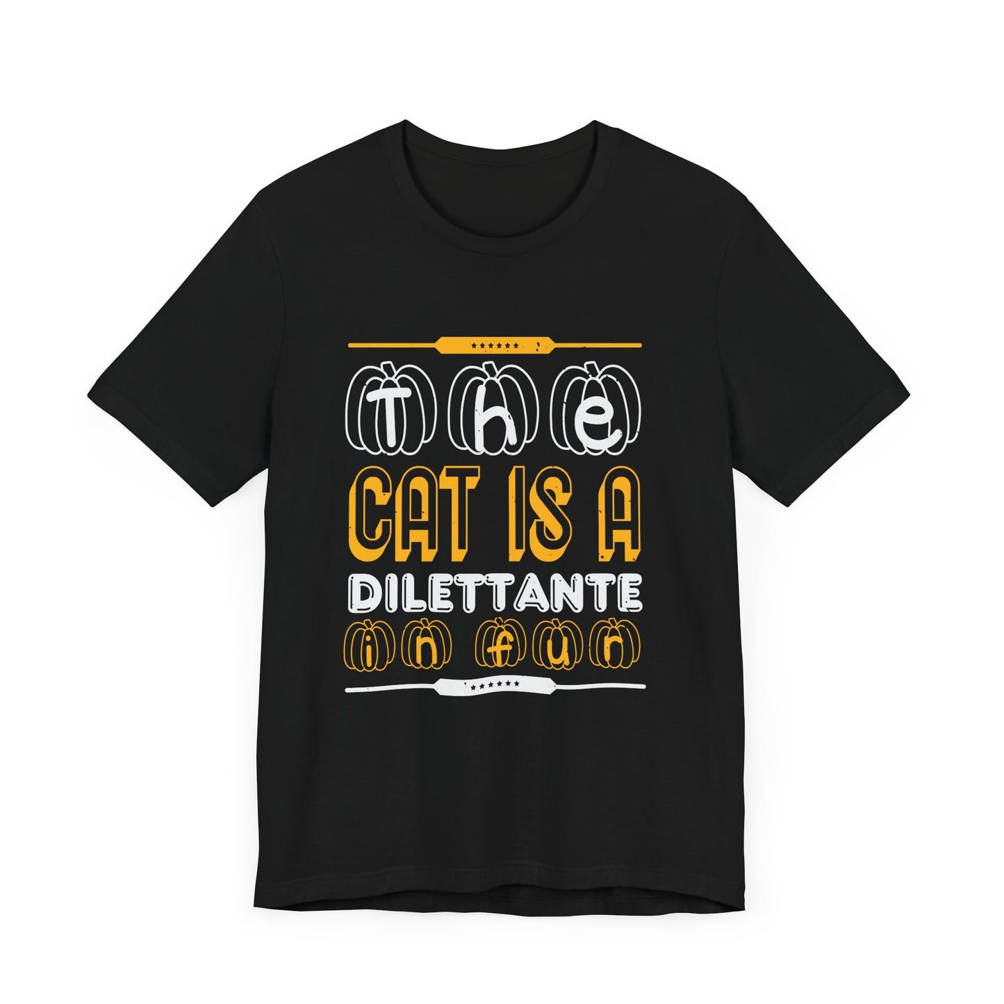 The Cat is a Dilettante in Fur - Unisex Jersey Short Sleeve Tee - 12516