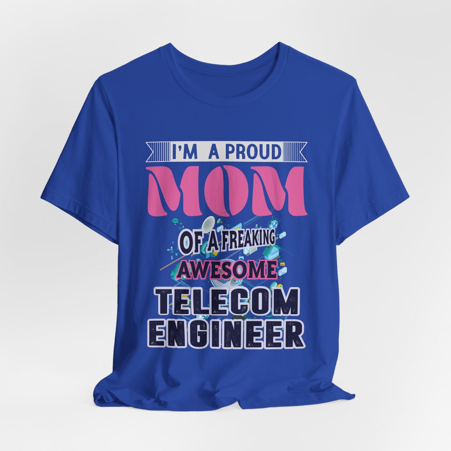 I'm A Proud Mom Of A Freaking Awesome Telecom Engineer - Unisex Jersey Short Sleeve Tee - 13578