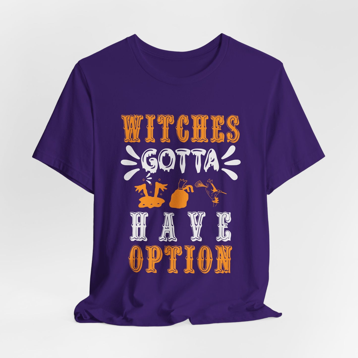 Witches Gotta Have Options - Unisex Jersey Short Sleeve Tee - 12549