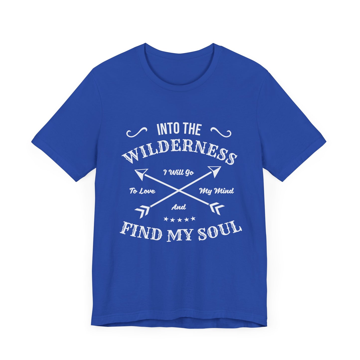 Into The Wilderness, I Will Go To Love My Mind & Find My Soul - Unisex Jersey Short Sleeve Tee - 12602