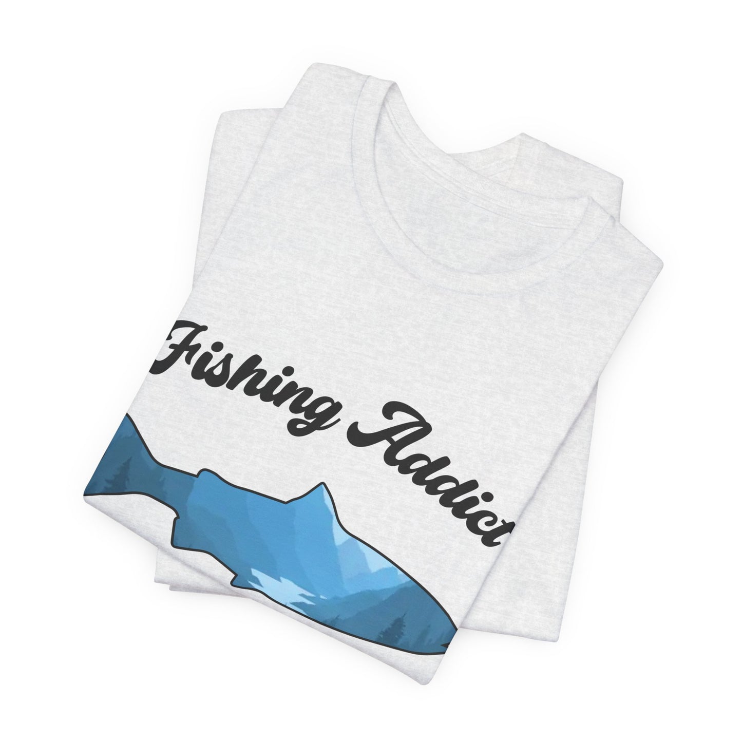 Fishing Is Addict, The Struggle Is Reel - Unisex Jersey Short Sleeve Tee - 14050