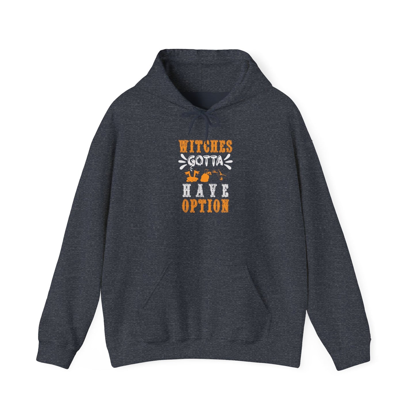 Witches Gotta Have Options - Unisex Heavy Blend™ Hooded Sweatshirt