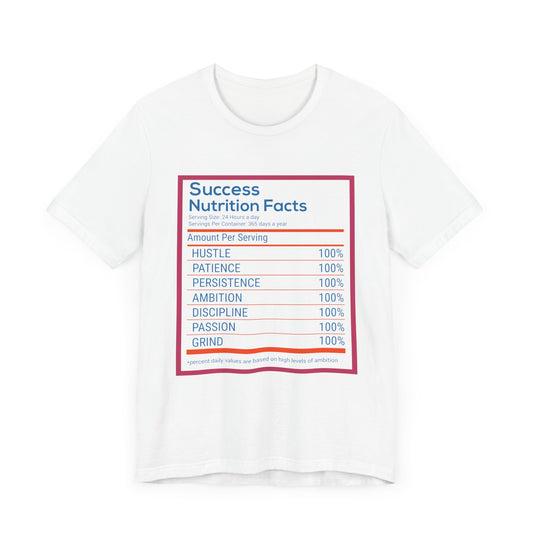 Motivational: Success Nutrition Facts - Unisex Jersey Short Sleeve Tee - 12499