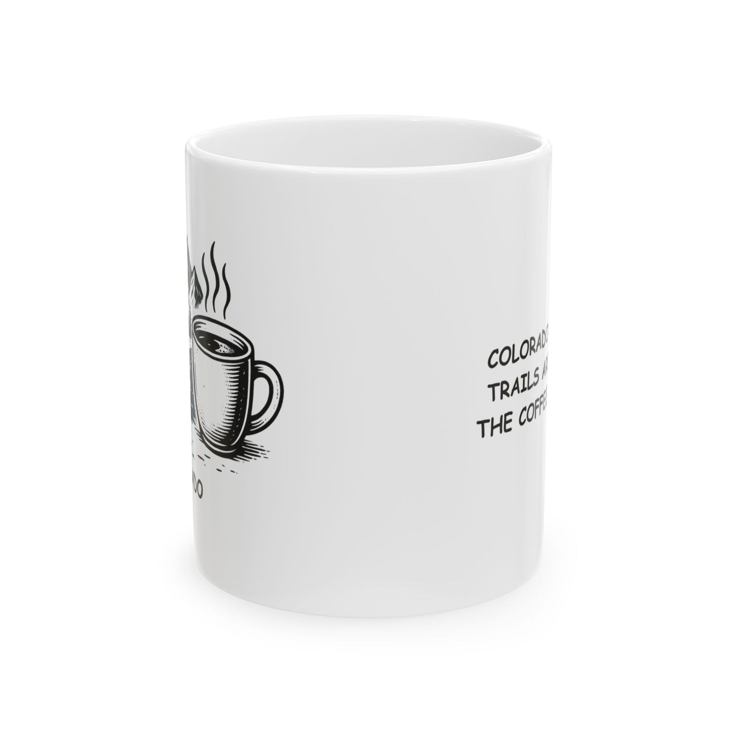 "Colorado: Where the trails are long, and the coffee’s stronger." Ceramic Mug - 13523