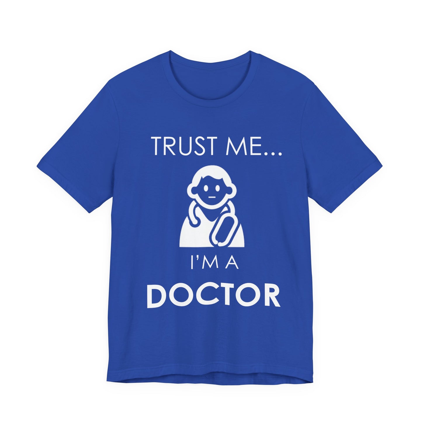 Trust Me... I Am A Doctor - Unisex Jersey Short Sleeve Tee - 13852