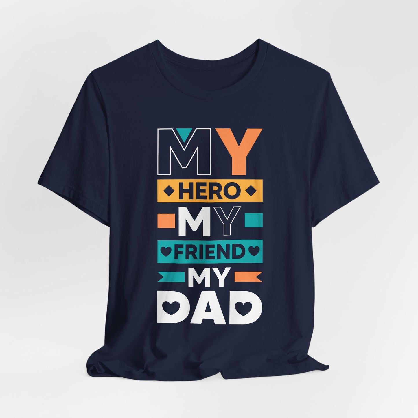 Dad: My Hero, My Friend, My Dad - Unisex Jersey Short Sleeve Tee - 13776