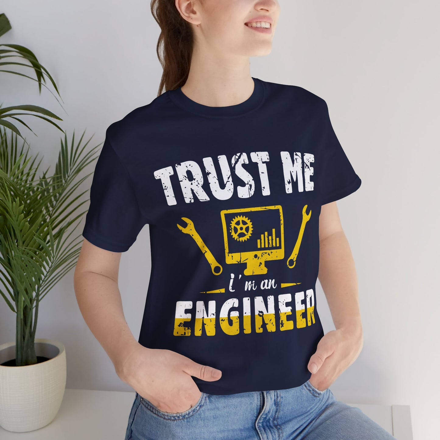 Engineer: Trust Me, I'm An Engineer - Unisex Jersey Short Sleeve Tee - 13565