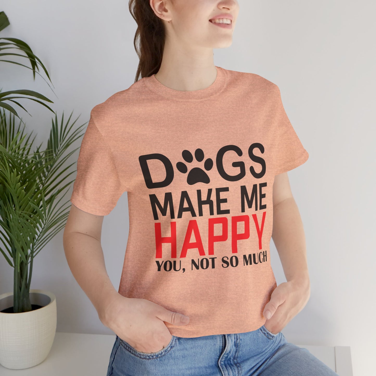 Dogs Make Me Happy - Unisex Jersey Short Sleeve Tee