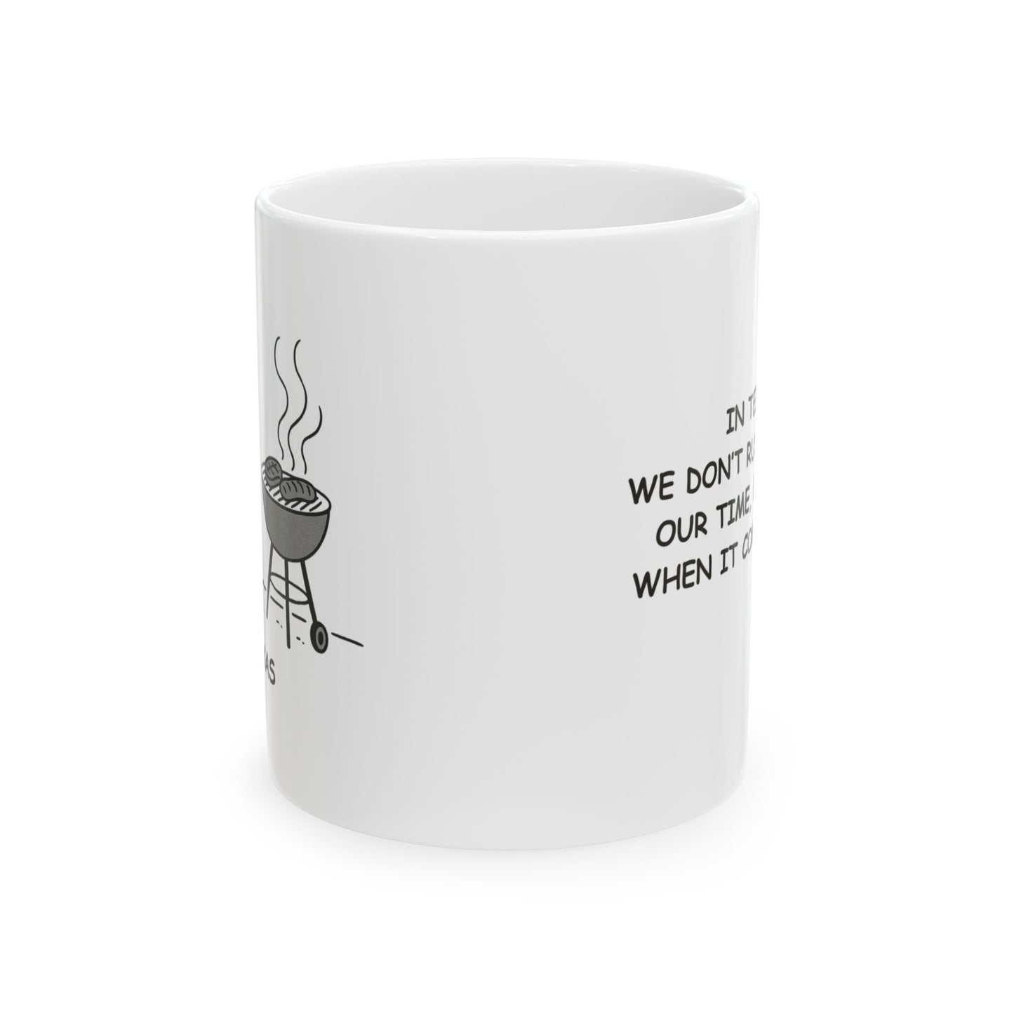 "In Texas, we don’t rush—we take our time, especially when it comes to BBQ." Ceramic Mug | 11oz & 15oz - 12678
