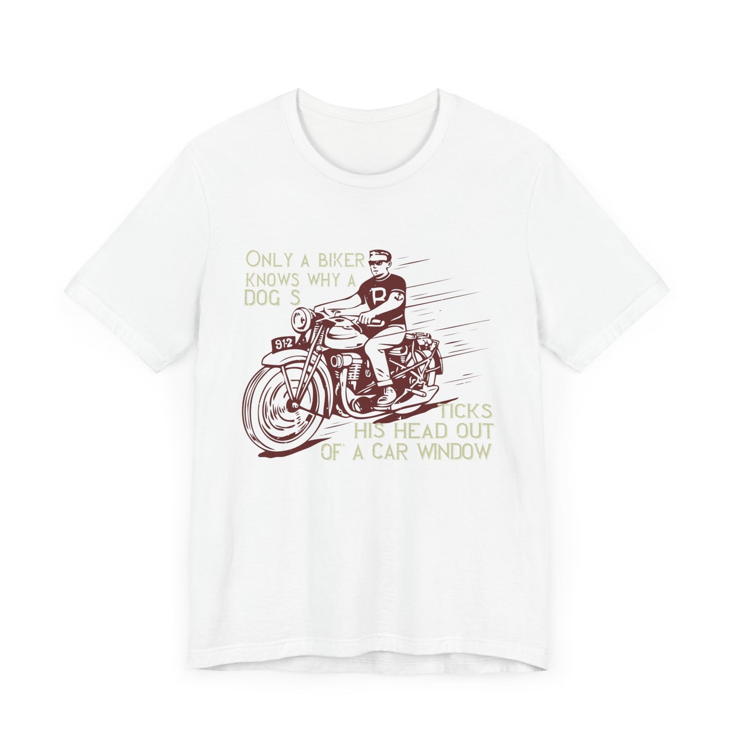 Only a Biker Knows Why a Dog Sticks His Head Out of a Car Window - Unisex Jersey Short Sleeve Tee