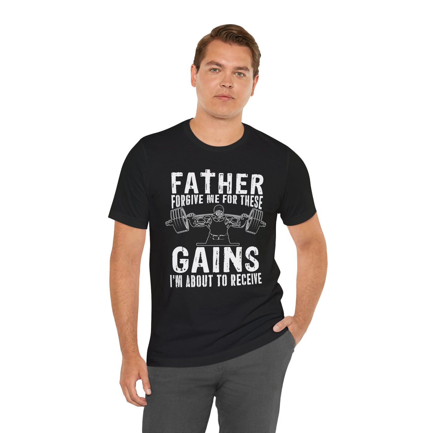 Gym: Father Forgive Me For These Gains I Am About To Receive - Unisex Jersey Short Sleeve Tee