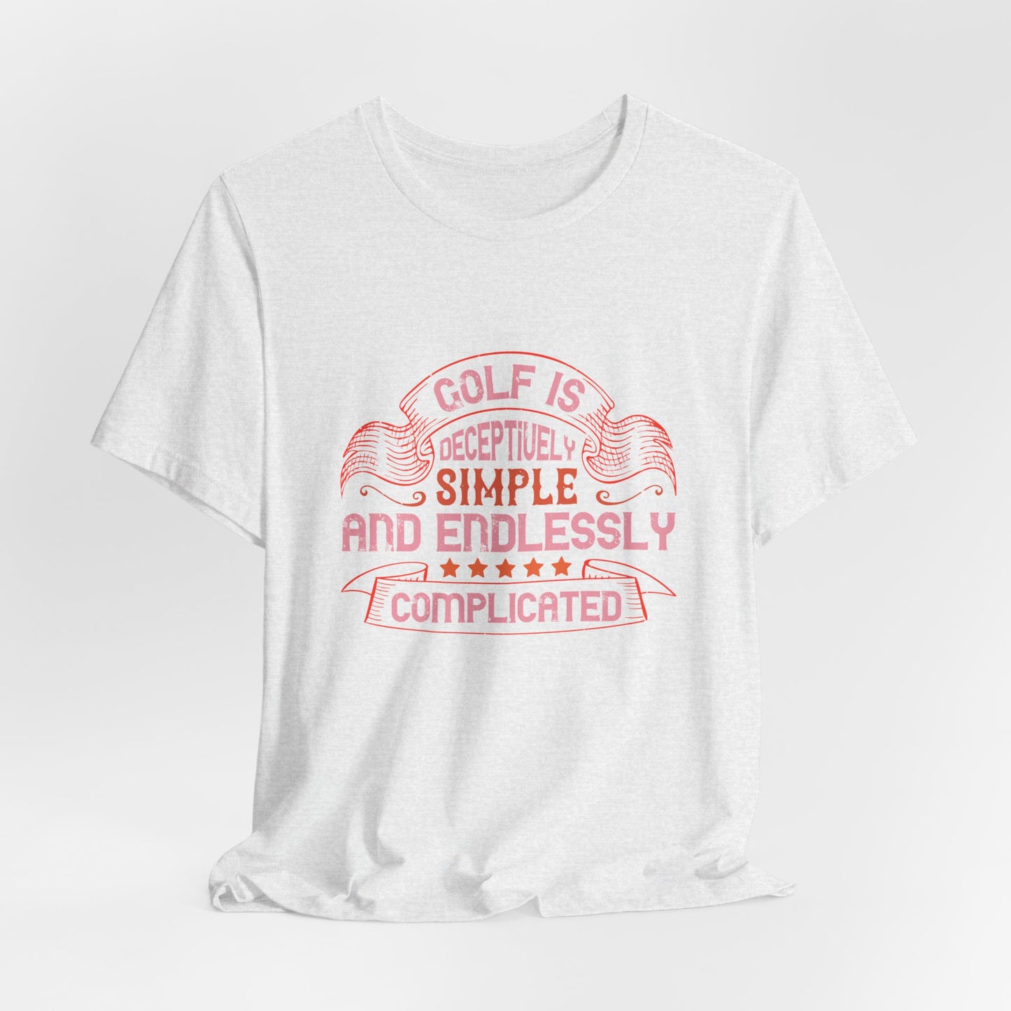 Golf Is Deceptively Simple and Endlessly Complicated - Unisex Jersey Short Sleeve Tee