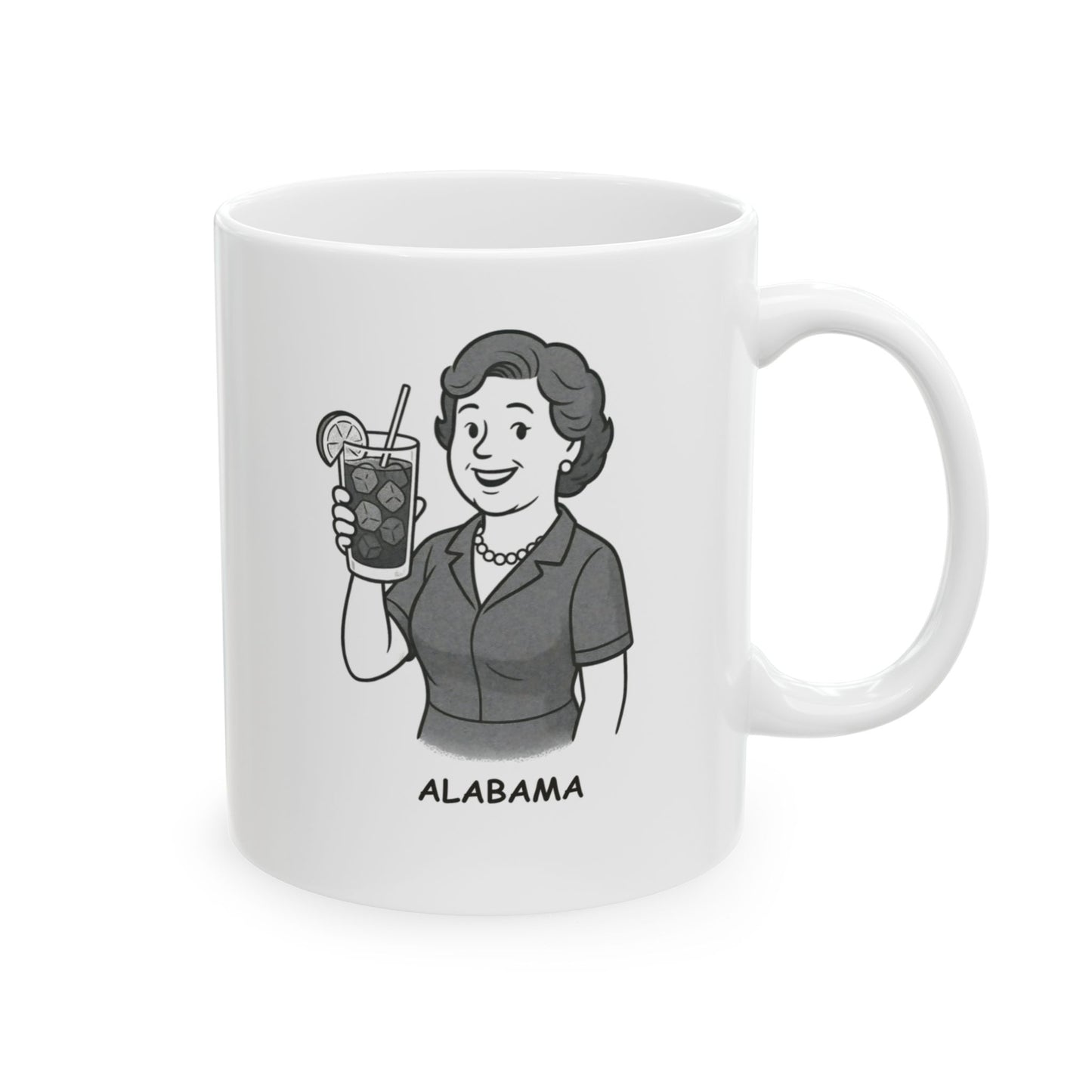 "Alabama: Where the state motto should be ‘Sweet tea first, questions later.’" Ceramic Mug - 11oz & 15oz - 12823