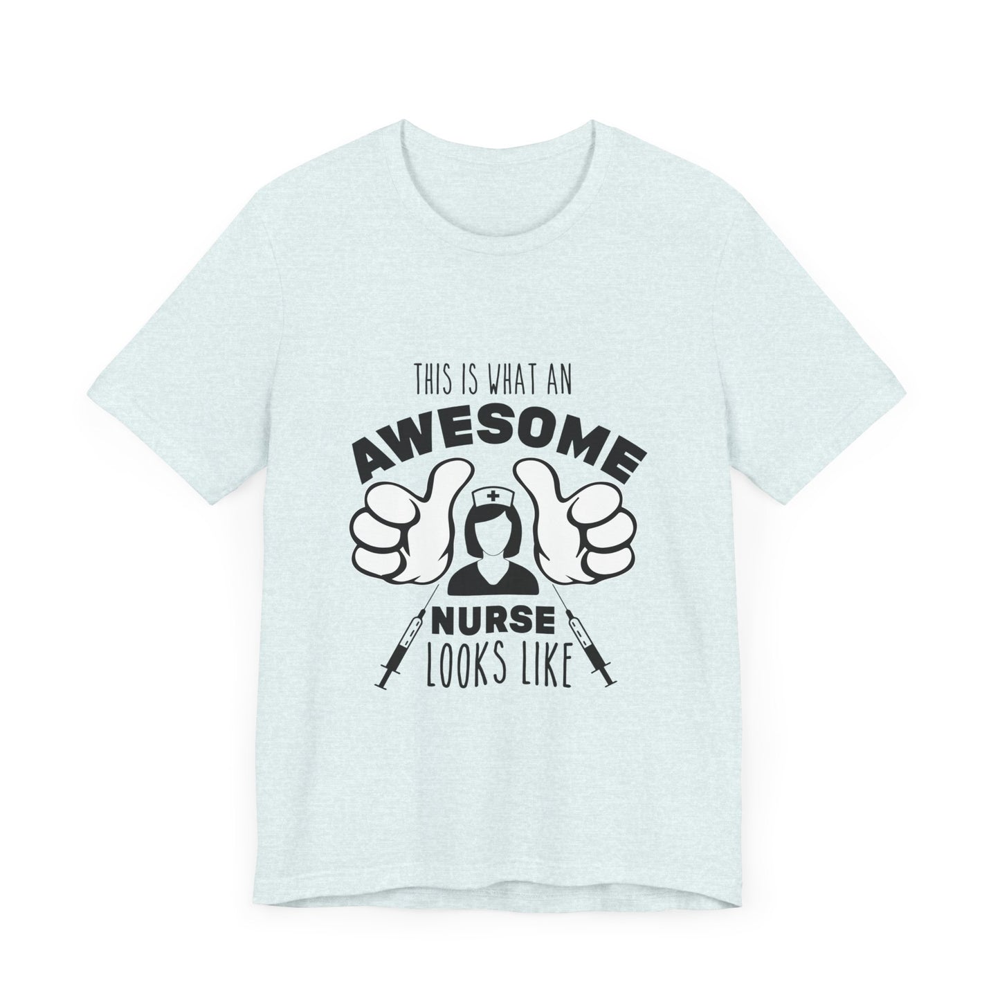 This Is What An Awesome Nurse Looks Like - Unisex Jersey Short Sleeve Tee