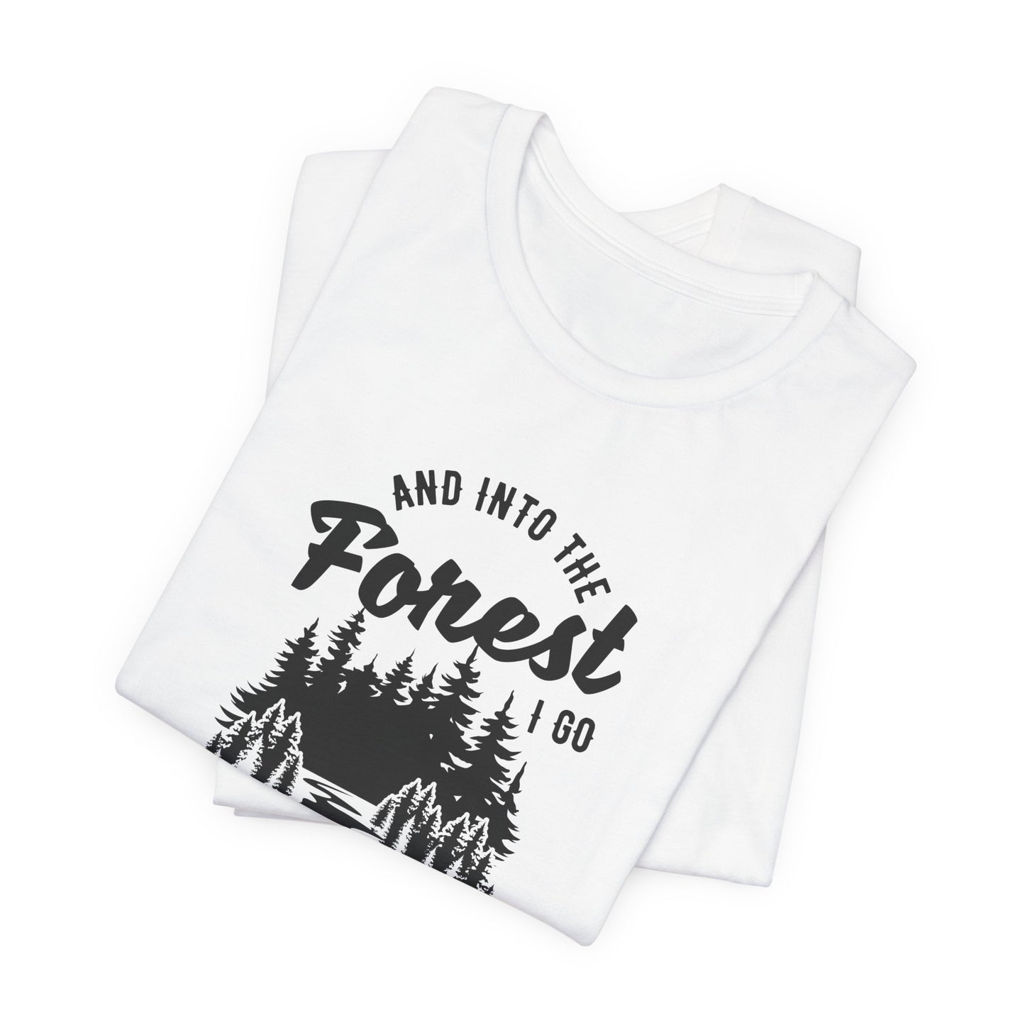 Camping: Into The Forest, I Go To Lose My Mind & Find My Soul  - Unisex Jersey Short Sleeve Tee