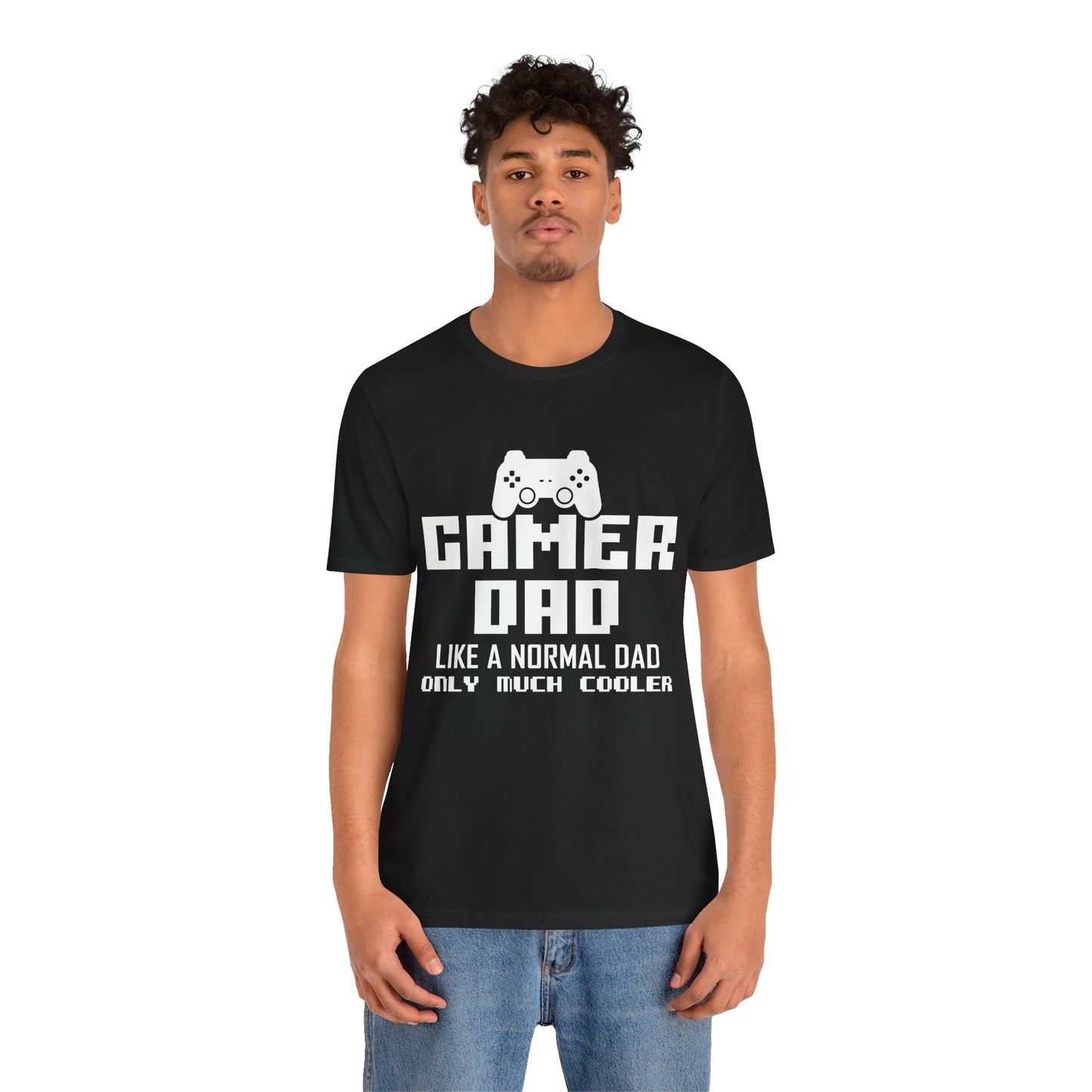 Gamer Dad Like A Normal Dad, Only Much Cooler - Unisex Jersey Short Sleeve Tee - 13689