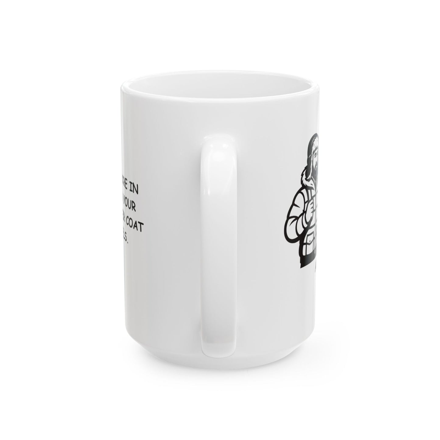 "You know you’re in Alaska when your car is a winter coat with wheels." Ceramic Mug 11/15oz - 12988