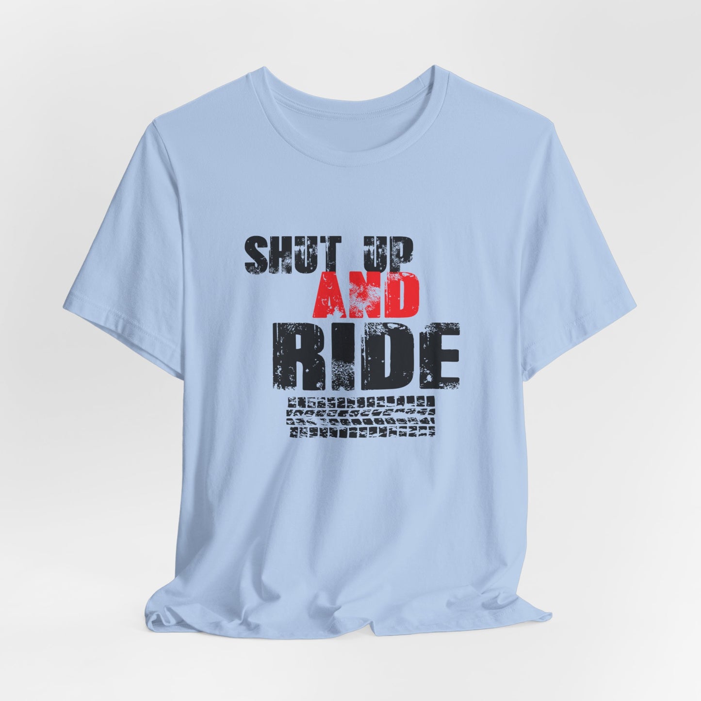 Shut Up And Ride - Unisex Jersey Short Sleeve Tee