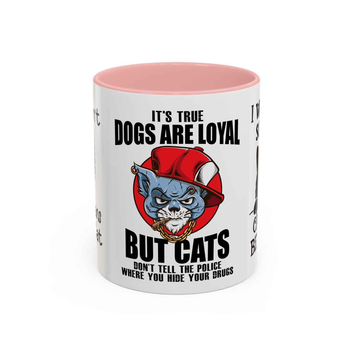 It's True Dogs Are Loyal, But Cats Don't Tell The Police Where You Hide Your Things - Accent Coffee Mug (11, 15oz)