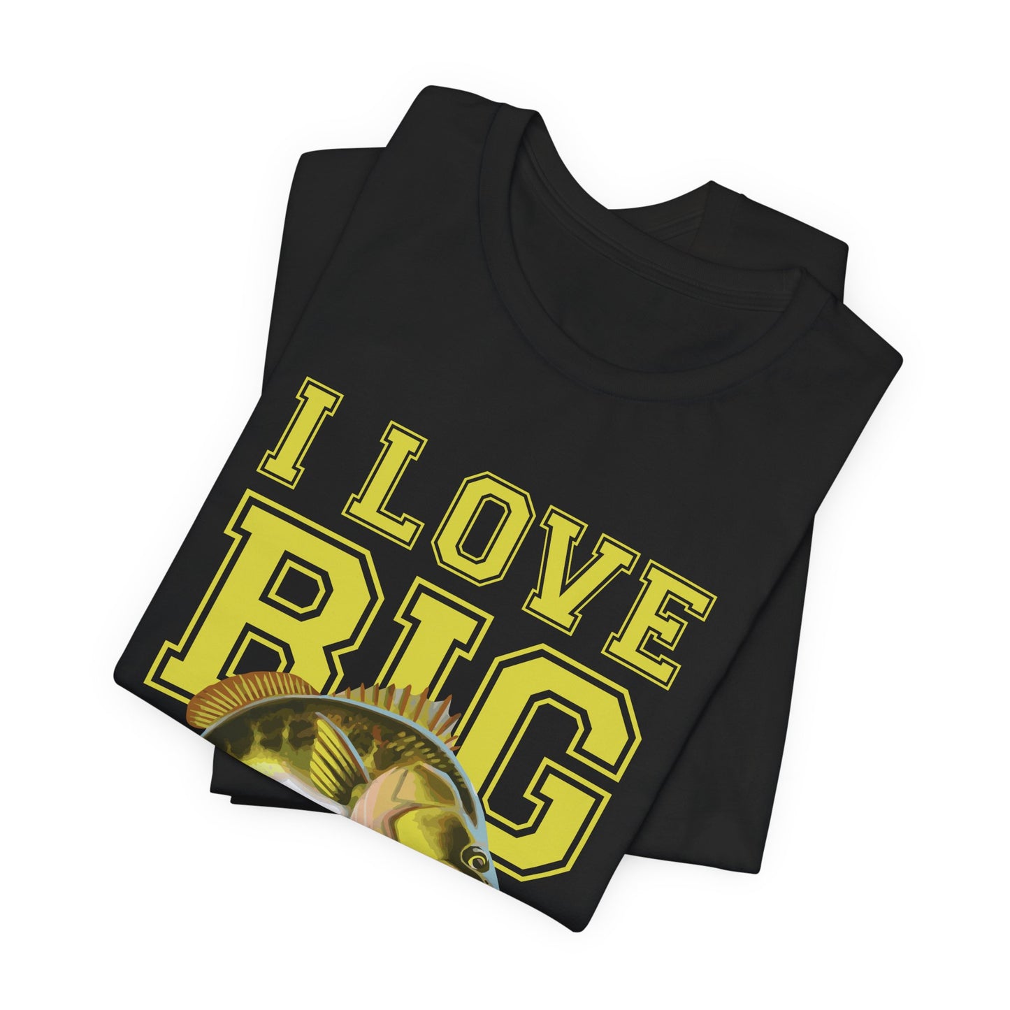 Fishing:  I Love Big Girls - Unisex Jersey Short Sleeve Tee