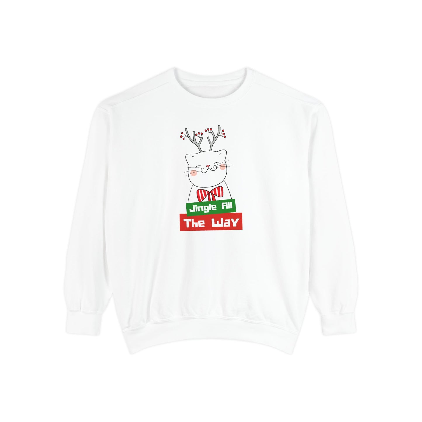 Jingle All The Way - Unisex Garment-Dyed Sweatshirt