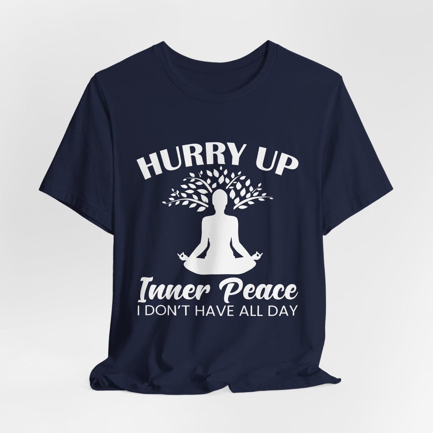 Yoga: Hurry Up, Inner Peace, I Don't Have All Day - Unisex Jersey Short Sleeve Tee