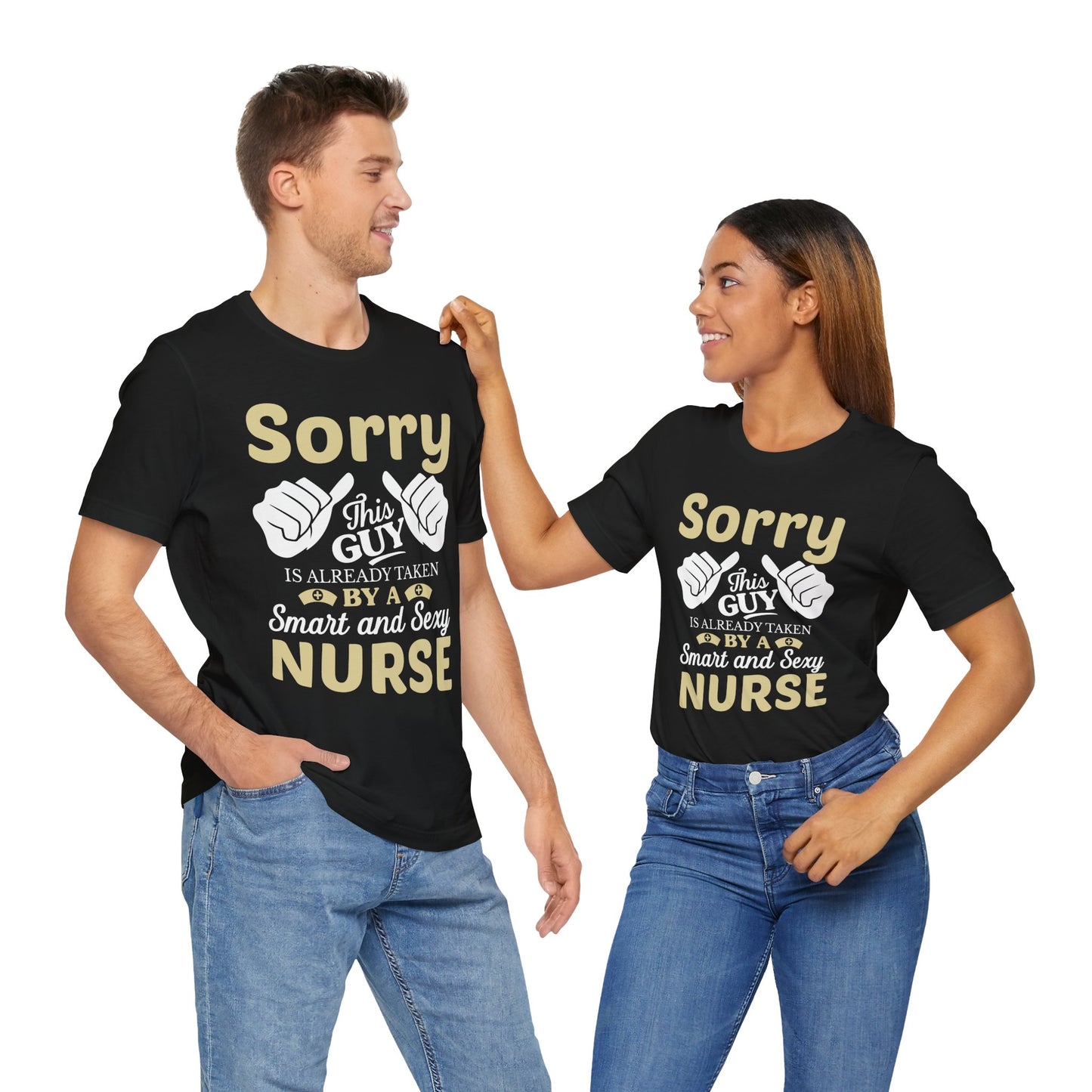 Sorry, This Guy Is Already Taken By A Smart & Sexy Nurse - Unisex Jersey Short Sleeve Tee - 13288