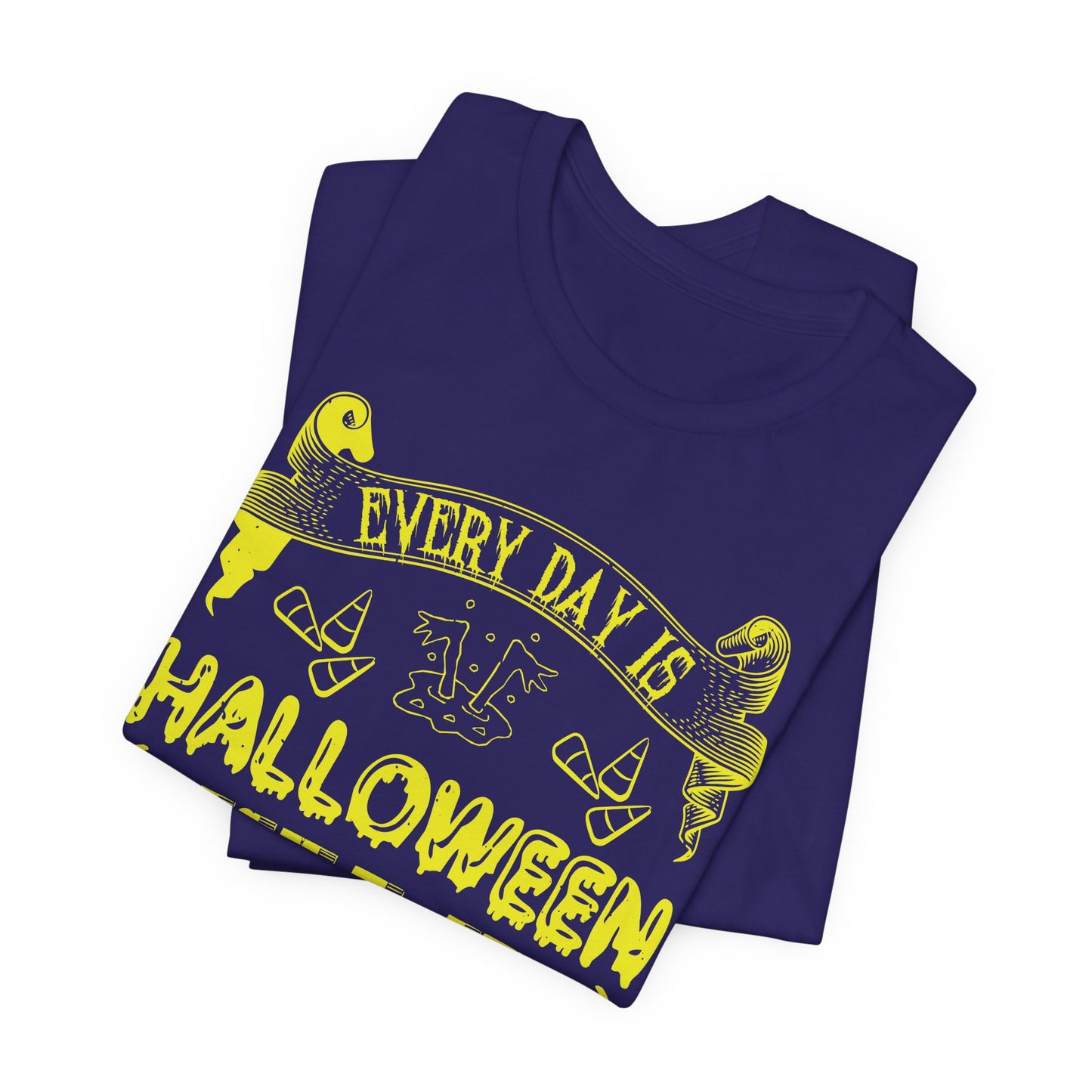 Every Day Is Halloween, Isn't It? (For Some of Us) - Unisex Jersey Short Sleeve Tee - 12391