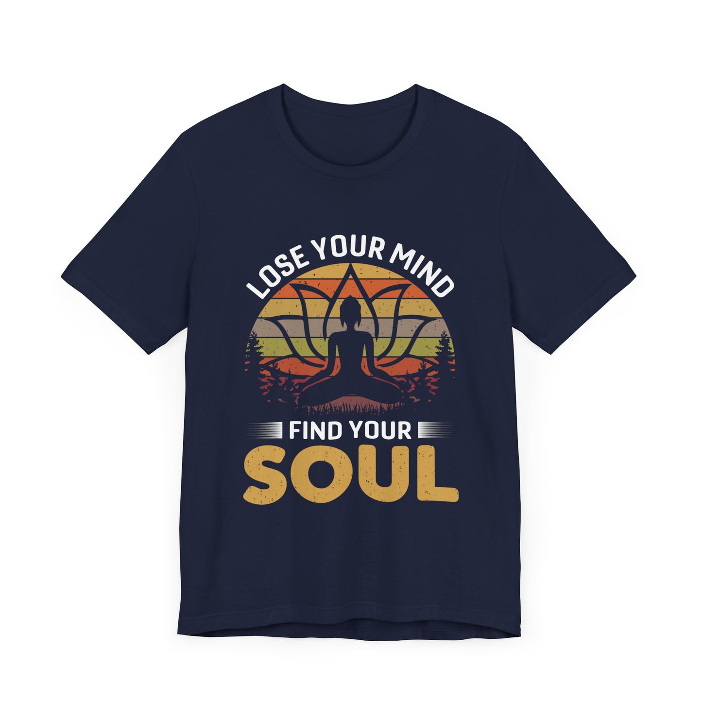 Lose Your Mind, Find Your Soul - Unisex Jersey Short Sleeve Tee