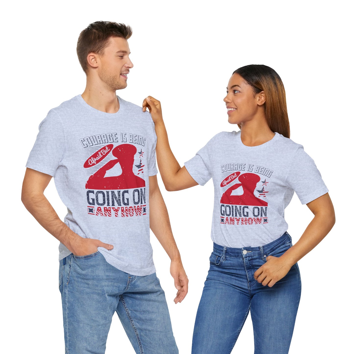 "Courage is being Afraid, But Going On Anyhow ", Patriotic Unisex Graphic Tee, Casual Wear, Gifts for Encouragement, Everyday Comfort - 13815