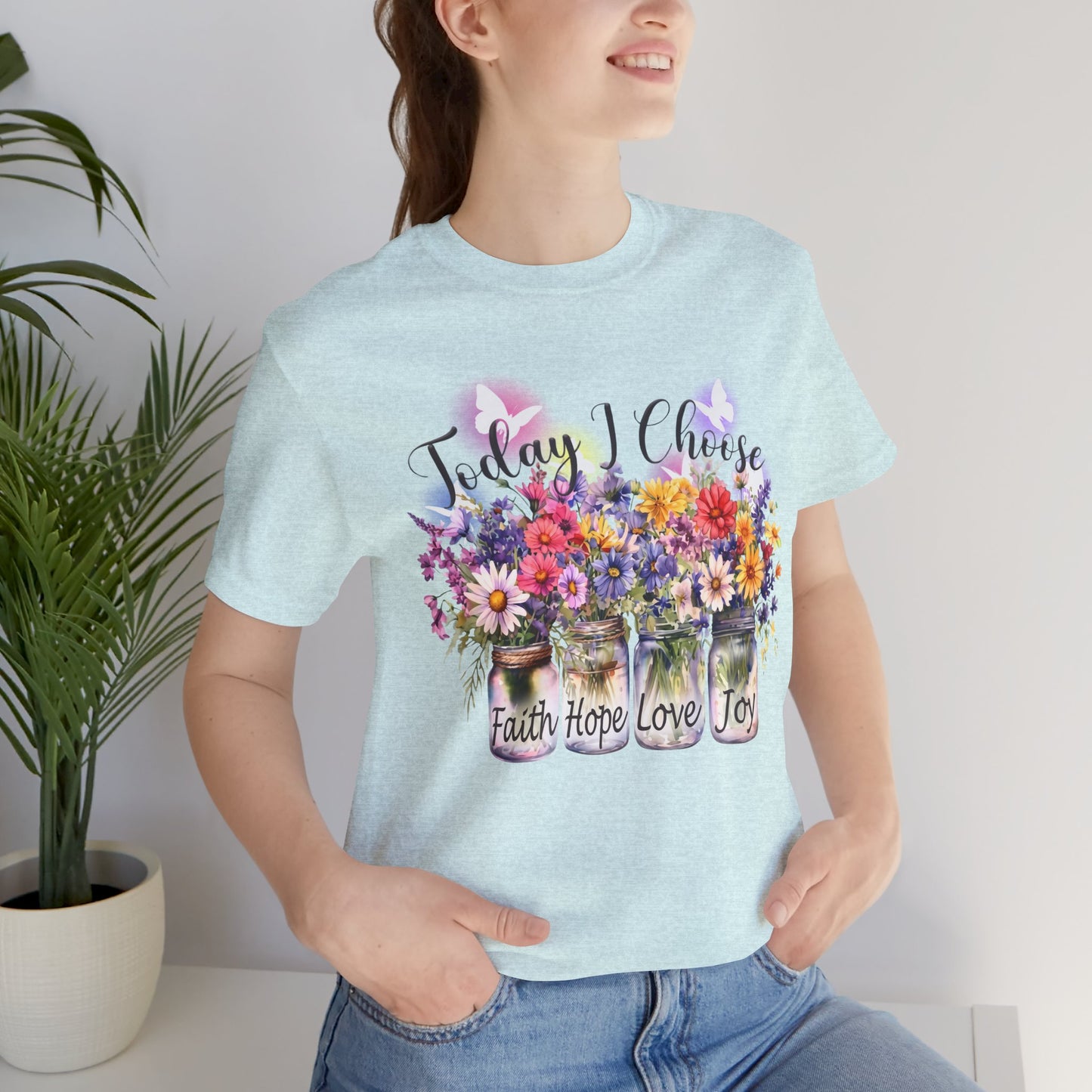 Today I Choose Faith Hope Love Joy T-Shirt — Inspirational Floral Graphic Tee - 14937