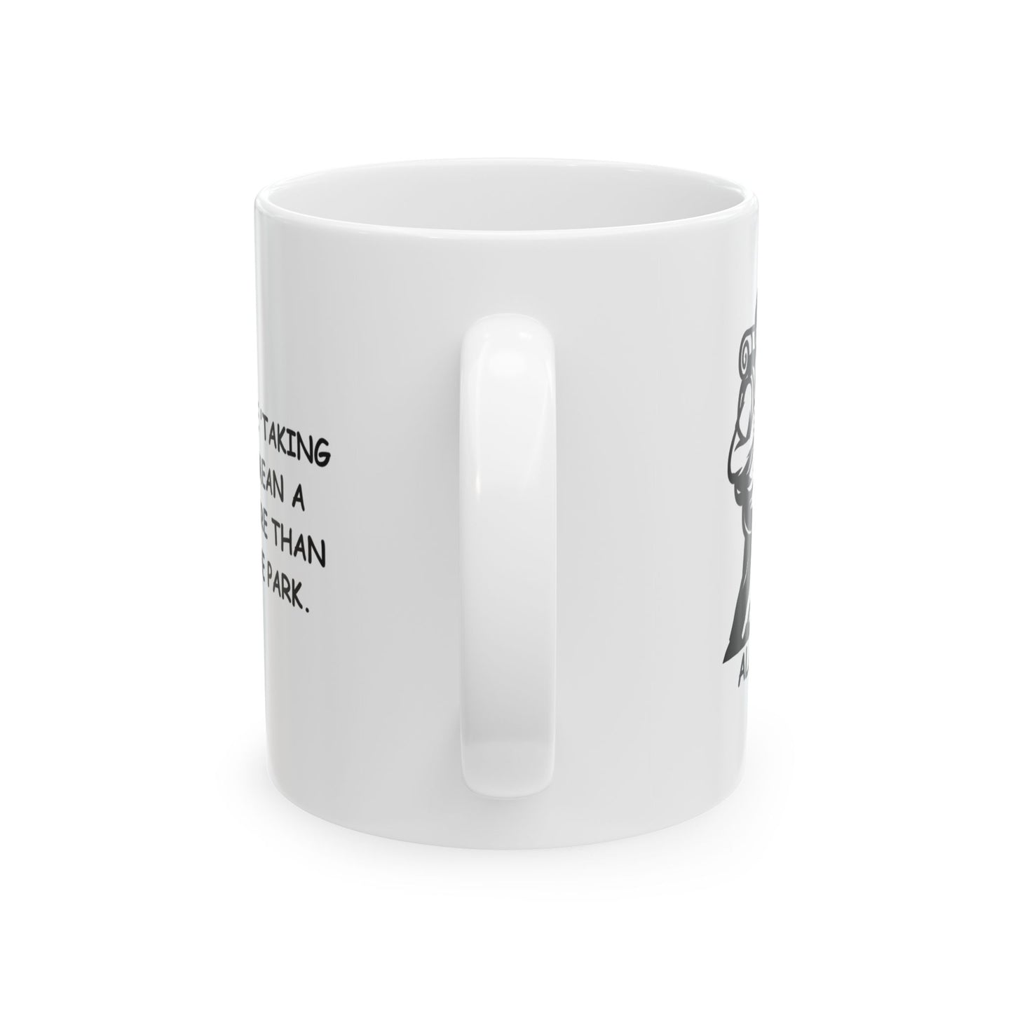 "Alaska: Where 'taking a hike' can mean a whole lot more than a walk in the park." Ceramic Mug | 11oz & 15oz - 12992