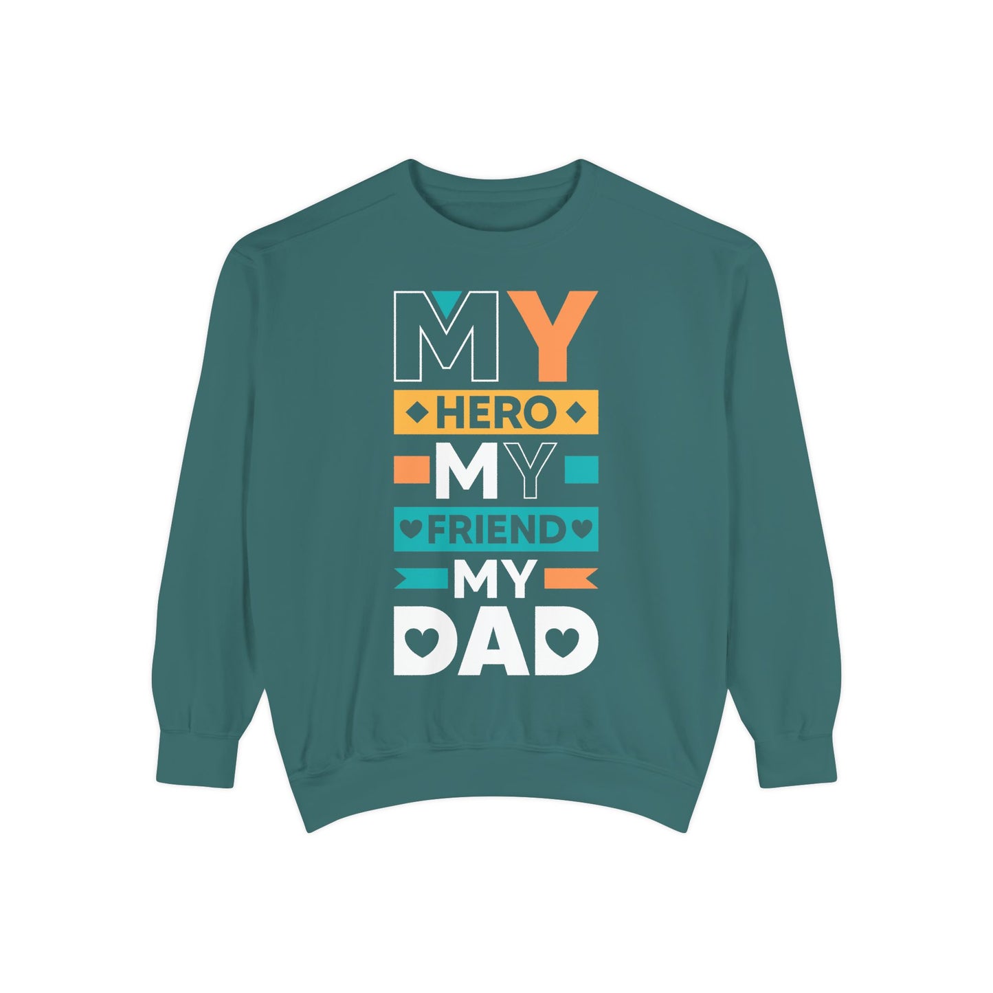 "My Hero, My Friend, My Dad" Garment-dyed Sweatshirt - 12906