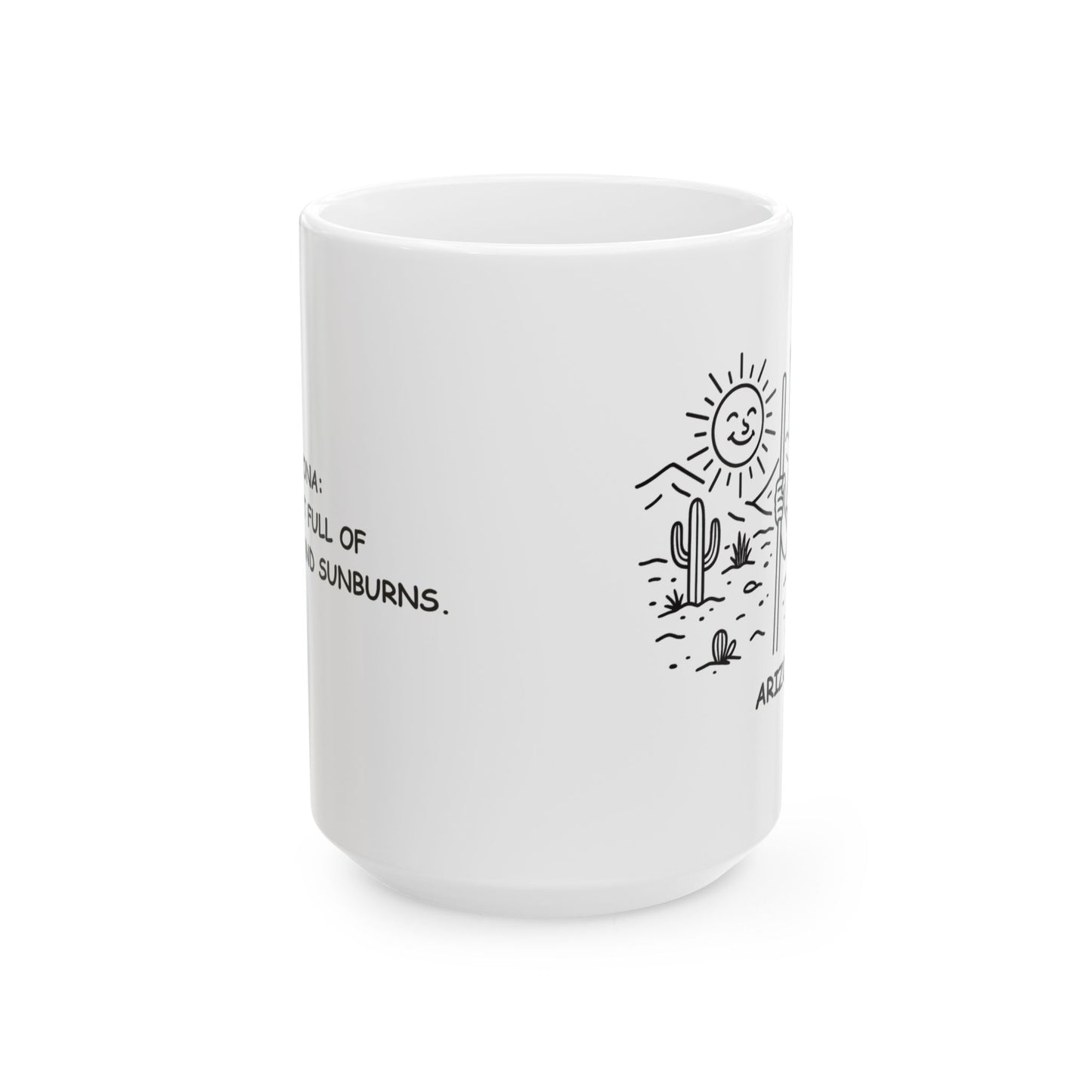 "Arizona: A desert full of adventures and sunburns." Ceramic Mug - 13163