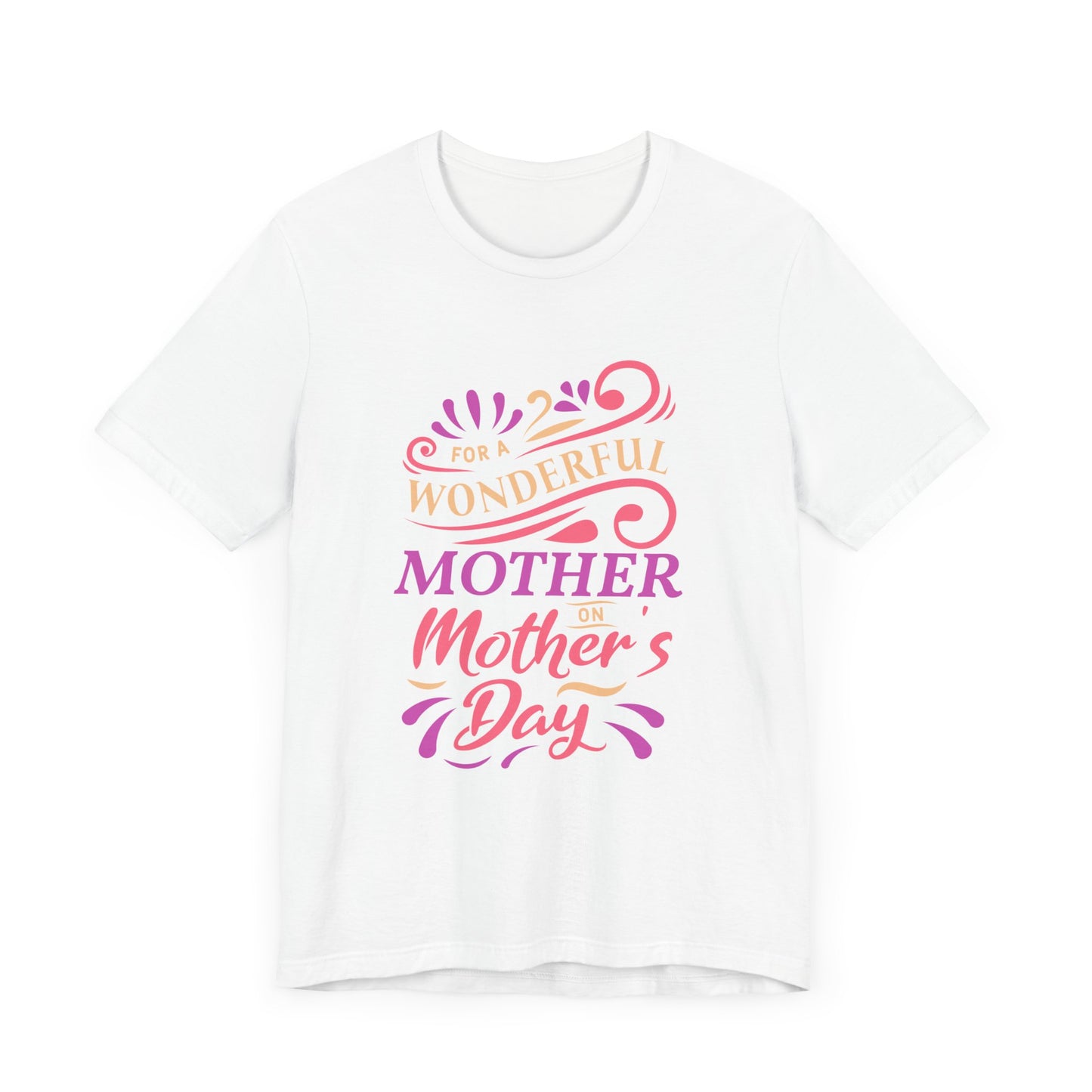 For A Wonderful Mother On Mother's Day - Unisex Jersey Short Sleeve Tee