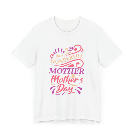 For A Wonderful Mother On Mother's Day - Unisex Jersey Short Sleeve Tee