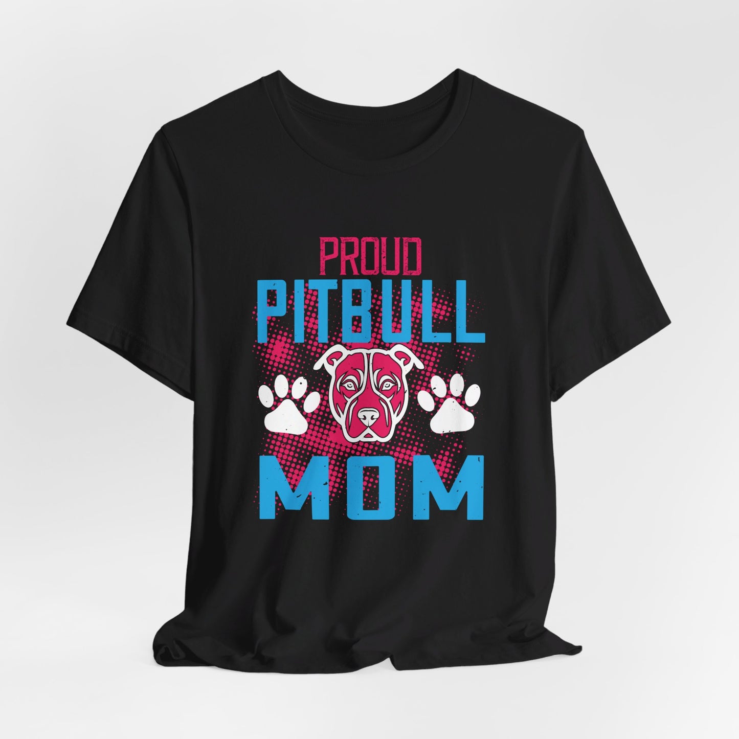 Proud Pitbull Mom - Unisex Jersey Short Sleeve Tee