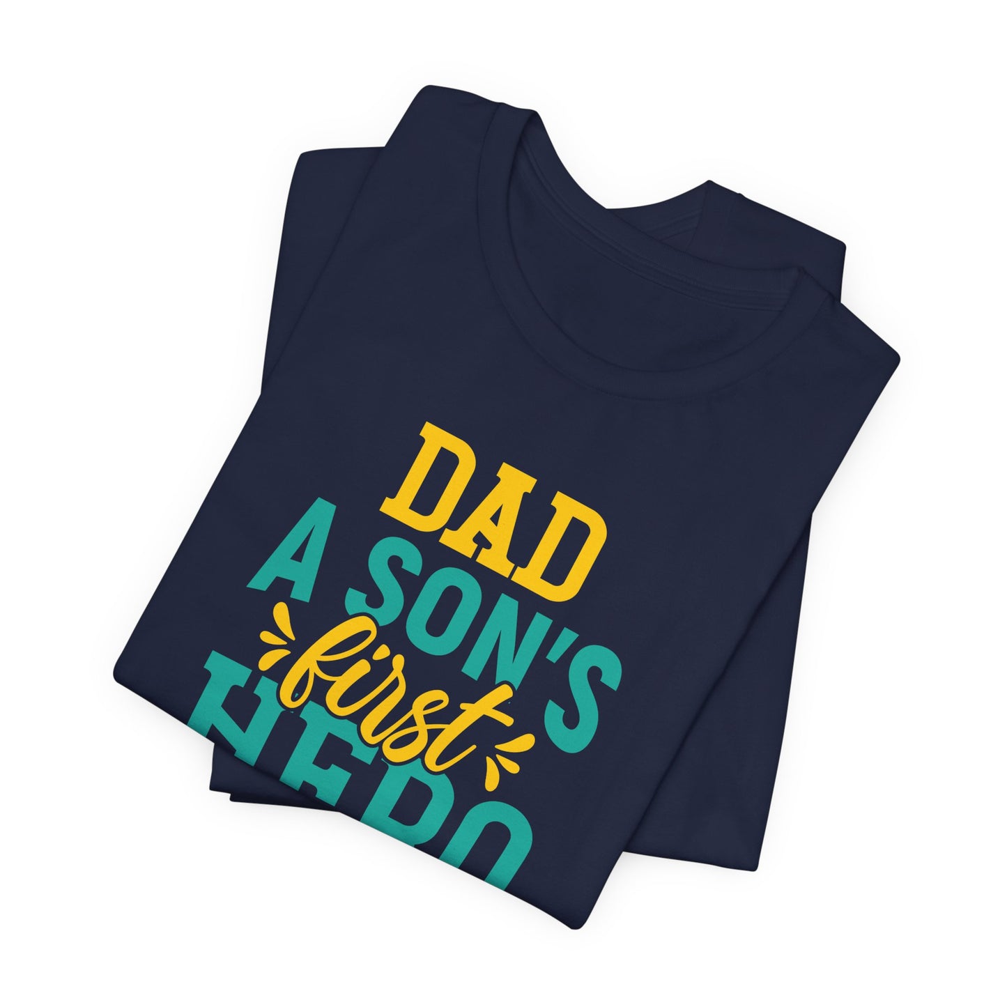 Dad, A Son's First Hero, A Daughter's First Love - Unisex Jersey Short Sleeve Tee - 13744